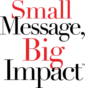 Image: Small Message, Big Impact™